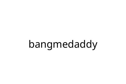 bangmedaddy