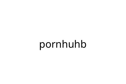 pornhuhb