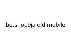 betshop9ja old mobile
