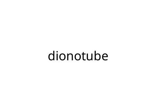dionotube