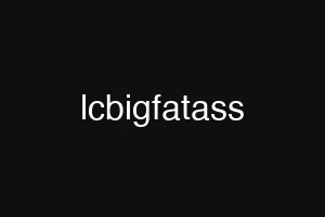 lcbigfatass