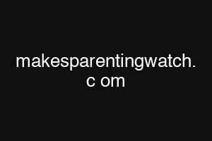 makesparentingwatch. c om