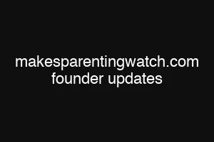 makesparentingwatch.com founder updates